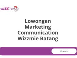 Lowongan Marketing Communication Wizzmie Batang Tahun 2025 (Resmi)