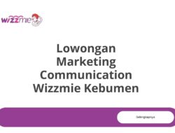 Lowongan Marketing Communication Wizzmie Kebumen Tahun 2025 (Resmi)