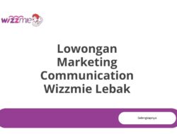 Lowongan Marketing Communication Wizzmie Lebak Tahun 2025 (Resmi)