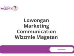 Lowongan Marketing Communication Wizzmie Magetan Tahun 2025 (Apply Now)