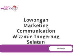 Lowongan Marketing Communication Wizzmie Tangerang Selatan Tahun 2025 (Apply Now)