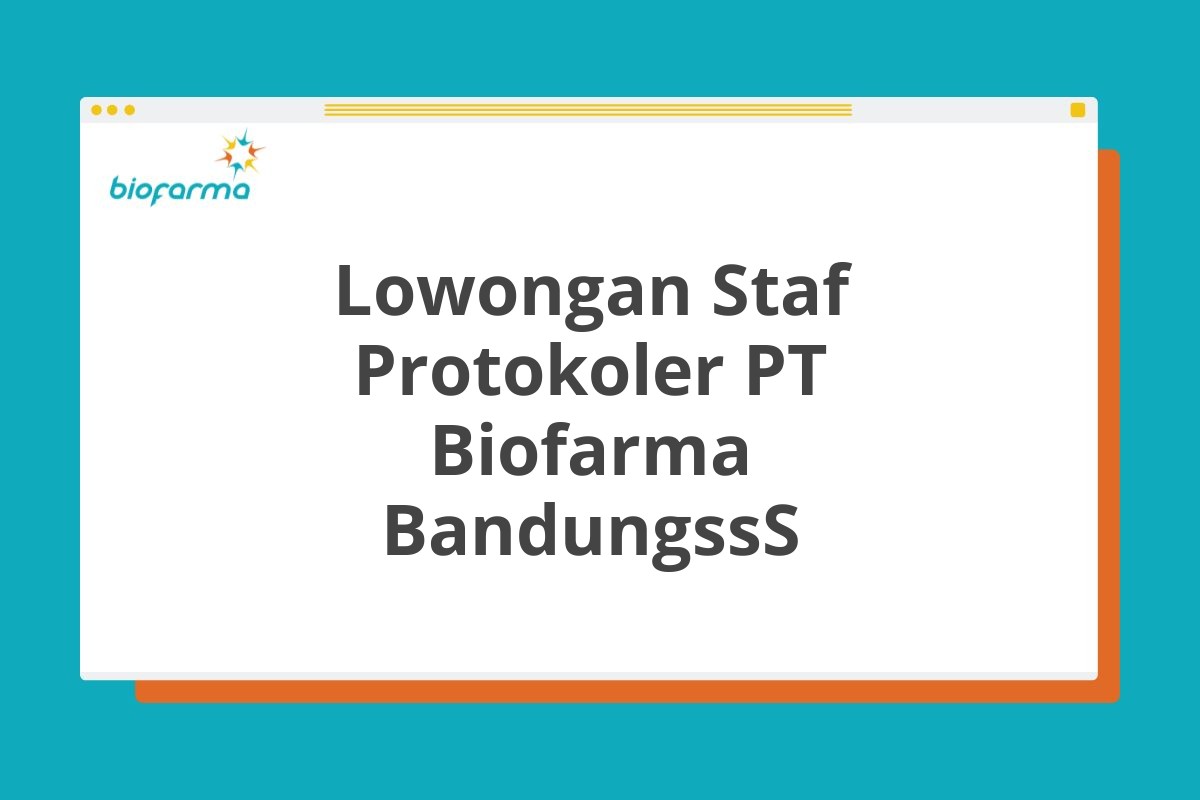 Lowongan Staf Protokoler PT Biofarma BandungssS