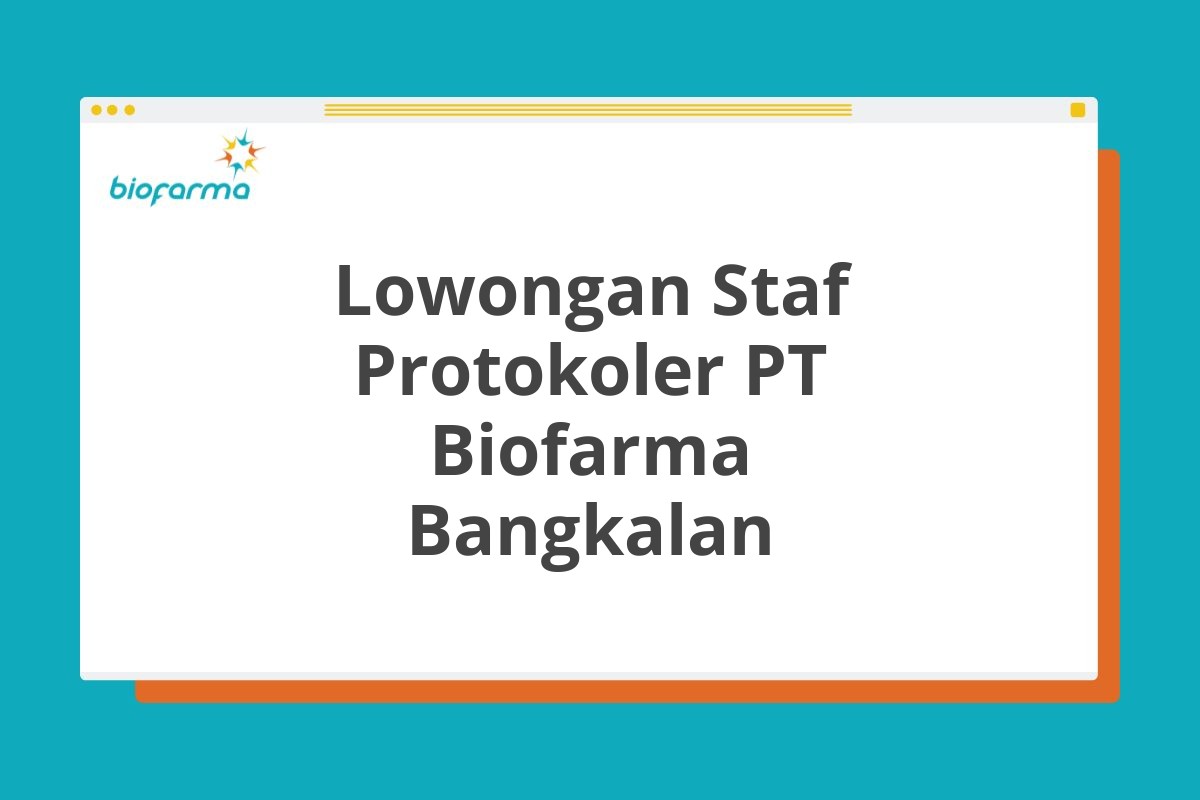 Lowongan Staf Protokoler PT Biofarma Bangkalan