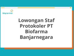 Lowongan Staf Protokoler PT Biofarma Banjarnegara Tahun 2025 (Resmi)