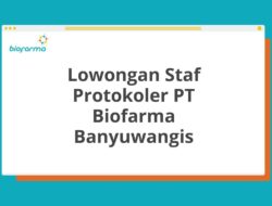 Lowongan Staf Protokoler PT Biofarma Banyuwangis Tahun 2025 (Apply Now)