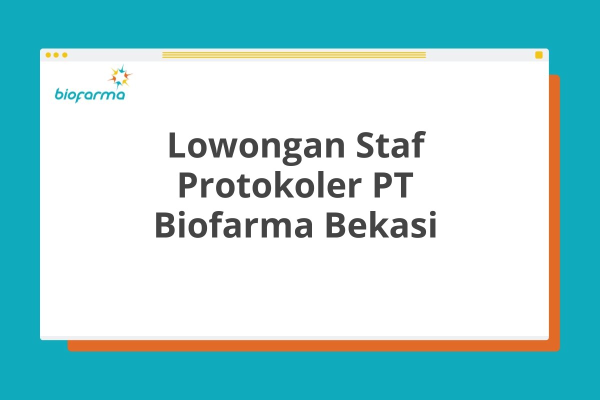 Lowongan Staf Protokoler PT Biofarma Bekasi