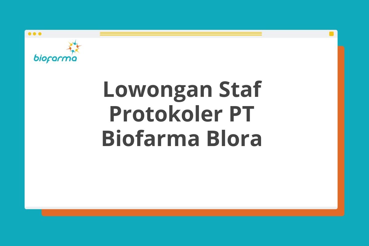 Lowongan Staf Protokoler PT Biofarma Blora