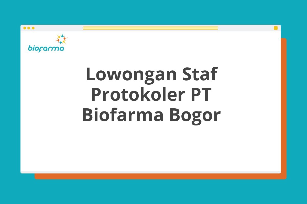 Lowongan Staf Protokoler PT Biofarma Bogor