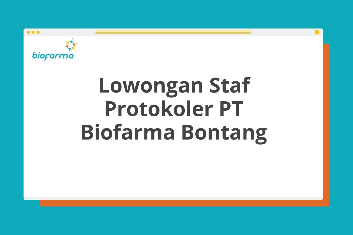 Lowongan Staf Protokoler PT Biofarma Bontang