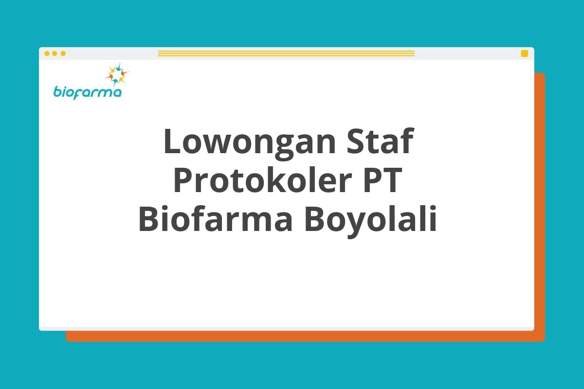 Lowongan Staf Protokoler PT Biofarma Boyolali