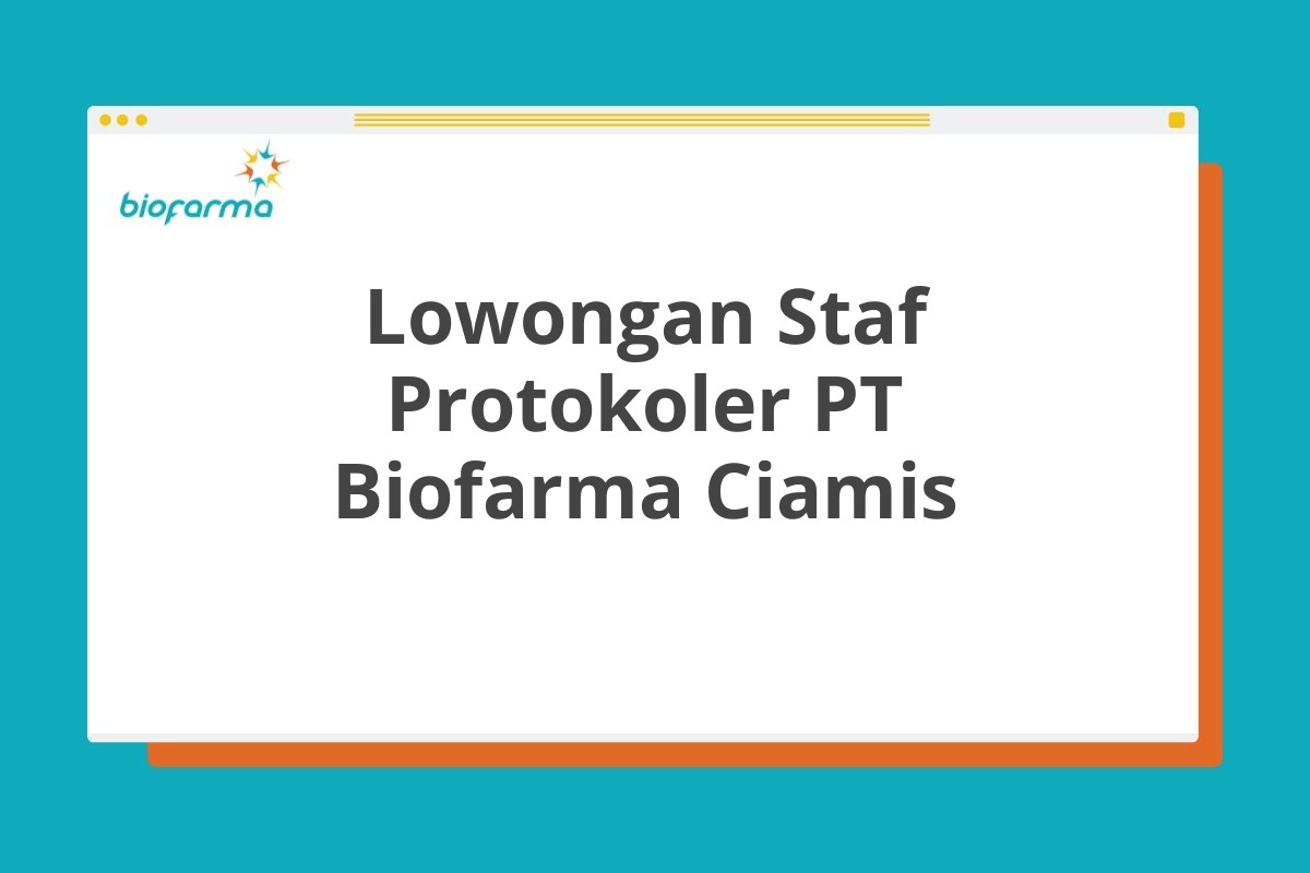 Lowongan Staf Protokoler PT Biofarma Ciamis