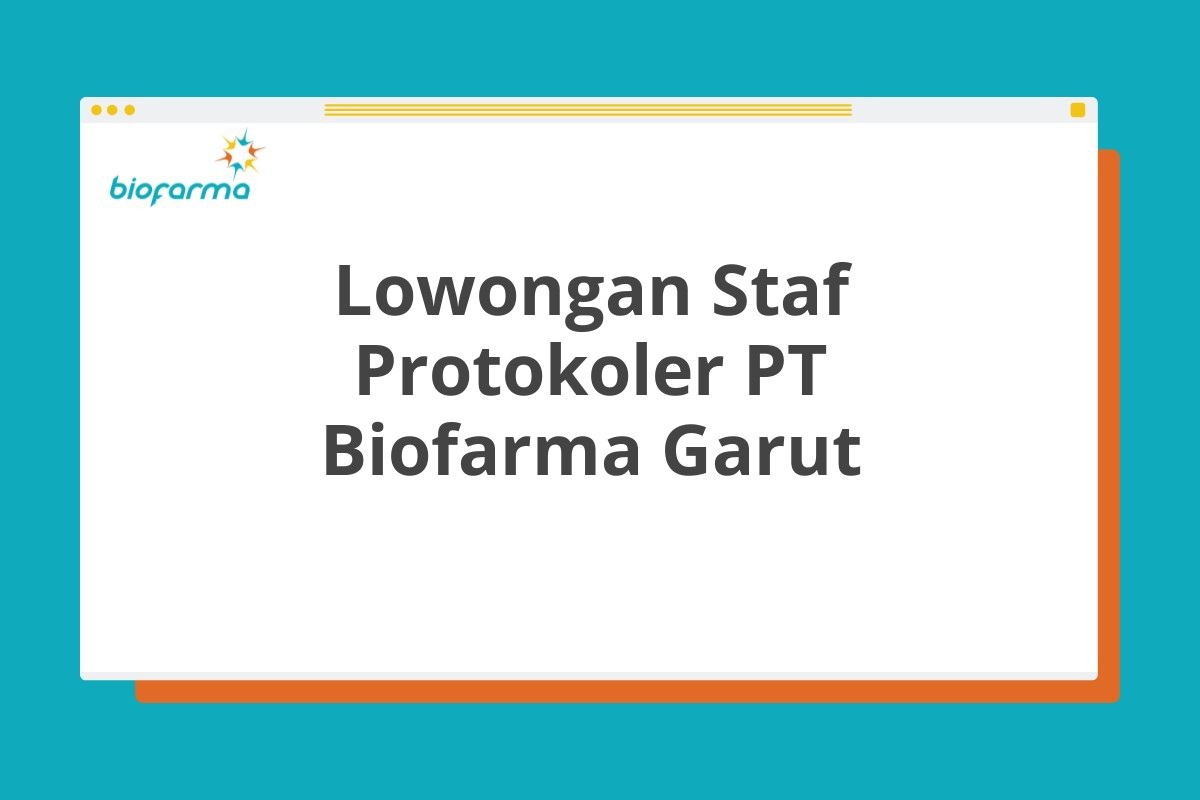 Lowongan Staf Protokoler PT Biofarma Garut