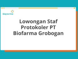 Lowongan Staf Protokoler PT Biofarma Grobogan Tahun 2025 (Apply Now)