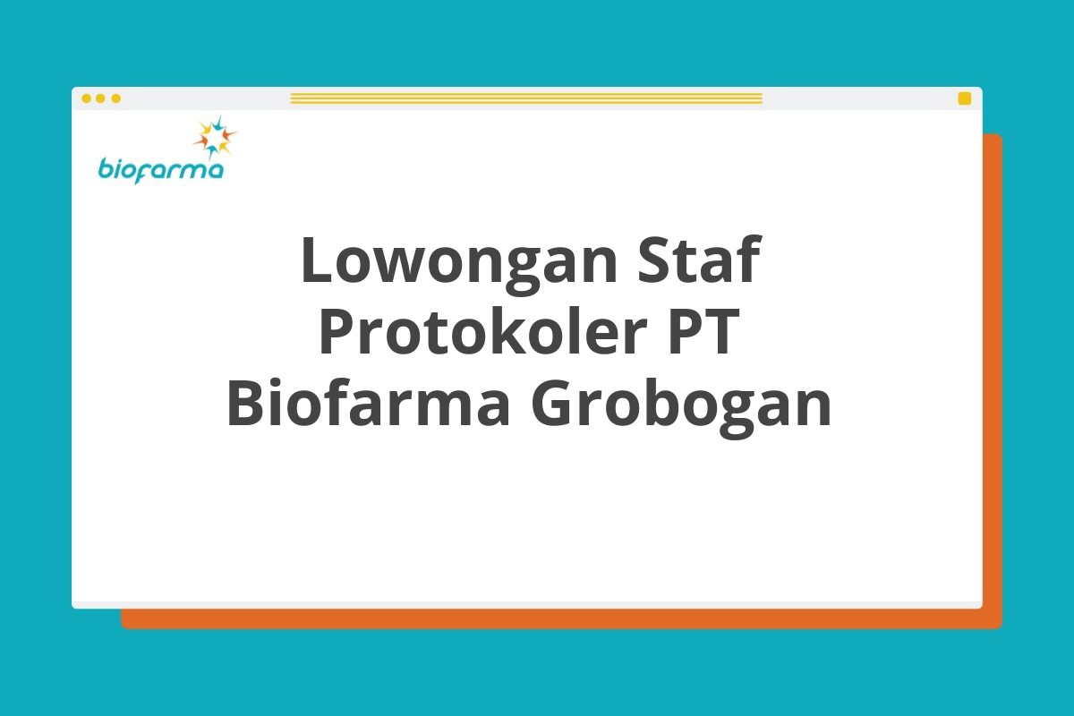 Lowongan Staf Protokoler PT Biofarma Grobogan