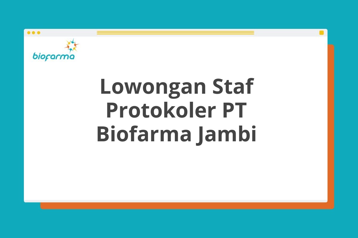 Lowongan Staf Protokoler PT Biofarma Jambi