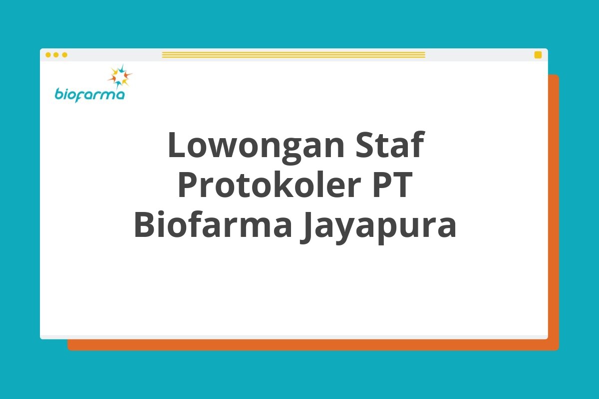 Lowongan Staf Protokoler PT Biofarma Jayapura