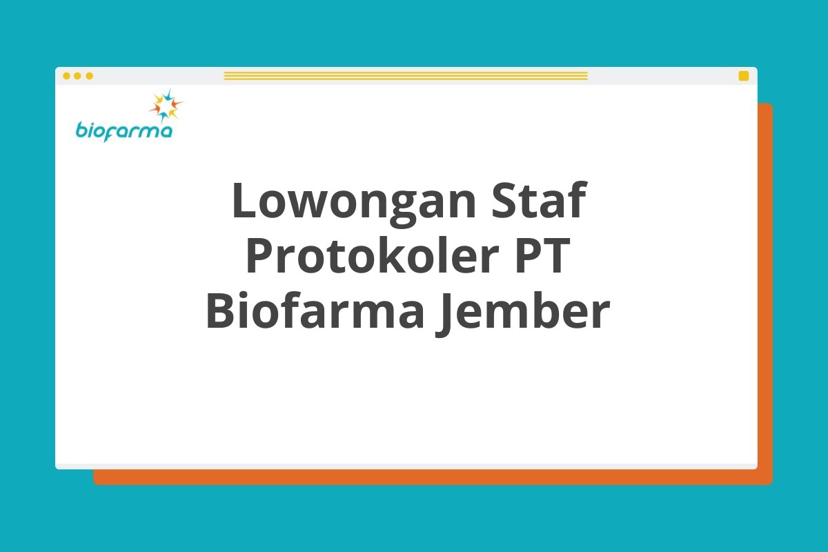 Lowongan Staf Protokoler PT Biofarma Jember