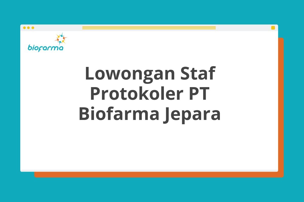 Lowongan Staf Protokoler PT Biofarma Jepara