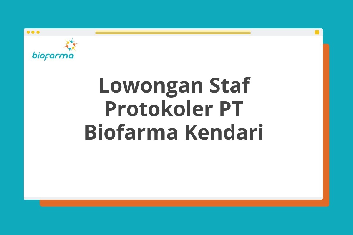 Lowongan Staf Protokoler PT Biofarma Kendari