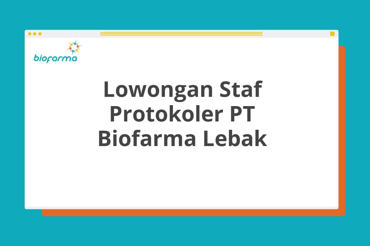 Lowongan Staf Protokoler PT Biofarma Lebak