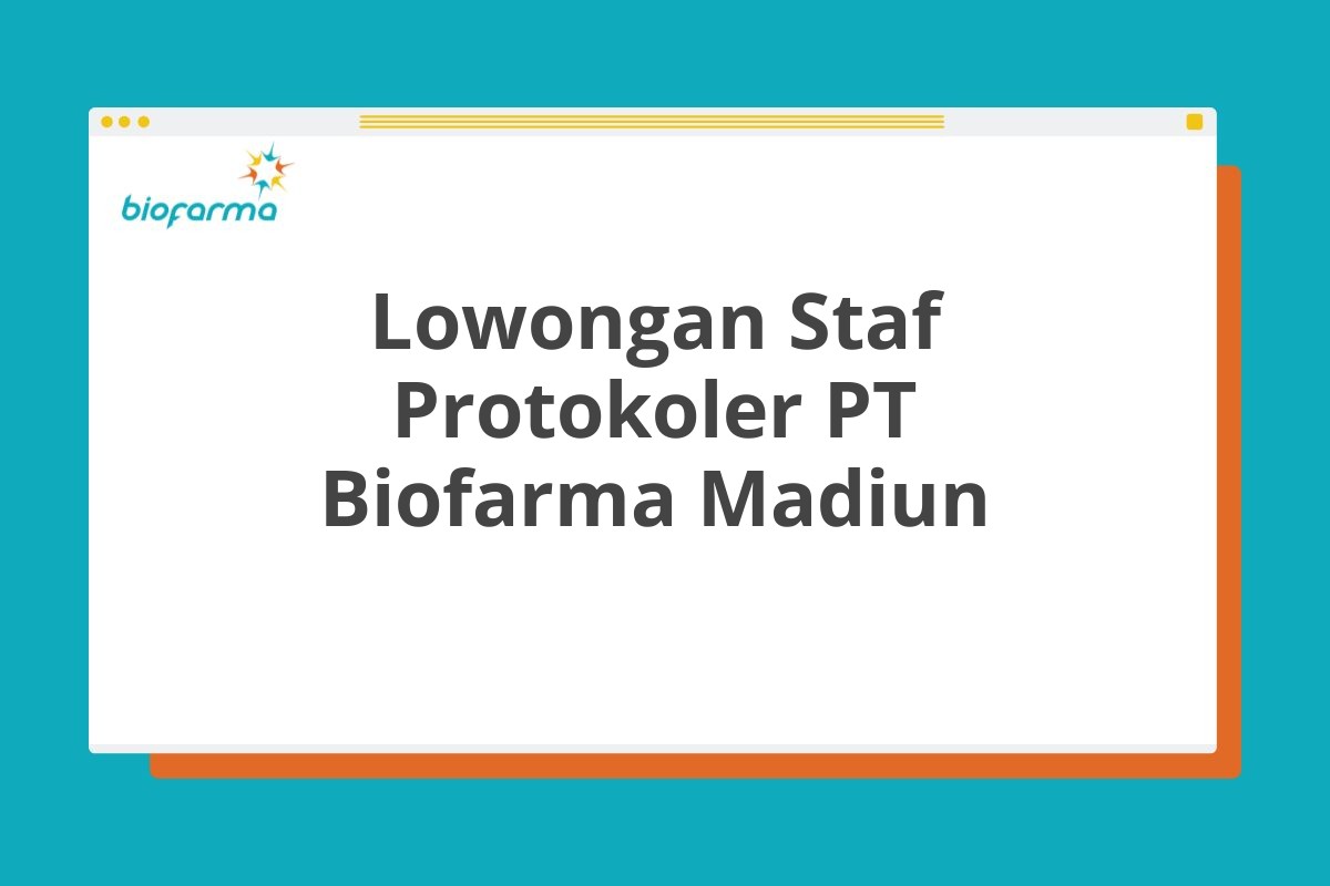 Lowongan Staf Protokoler PT Biofarma Madiun