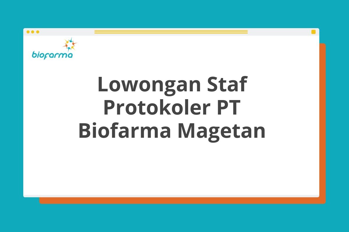 Lowongan Staf Protokoler PT Biofarma Magetan