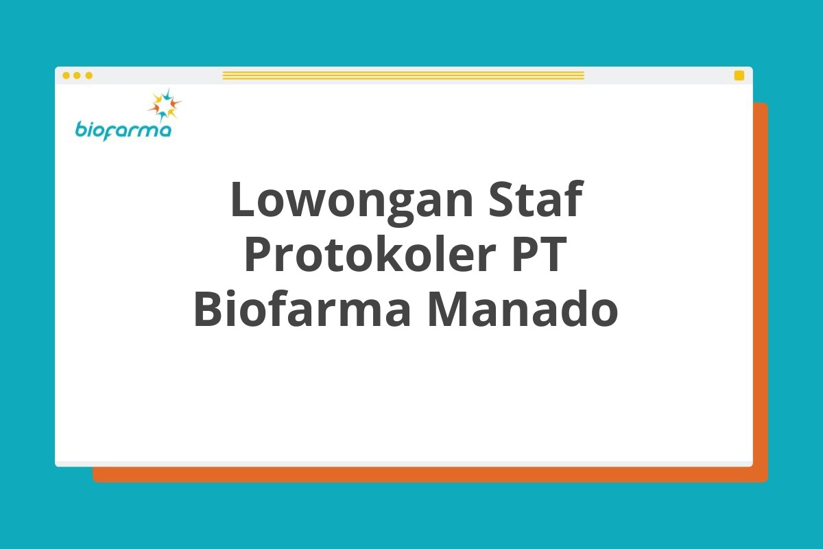 Lowongan Staf Protokoler PT Biofarma Manado