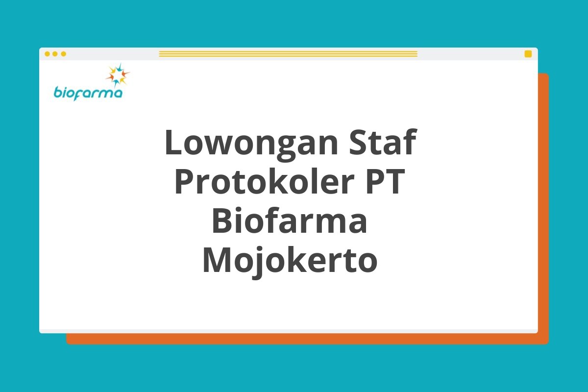 Lowongan Staf Protokoler PT Biofarma Mojokerto