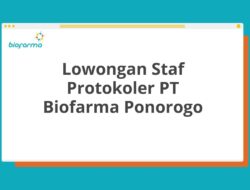 Lowongan Staf Protokoler PT Biofarma Ponorogo Tahun 2025 (Resmi)