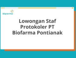 Lowongan Staf Protokoler PT Biofarma Pontianak Tahun 2025 (Resmi)