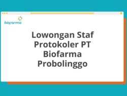 Lowongan Staf Protokoler PT Biofarma Probolinggo Tahun 2025