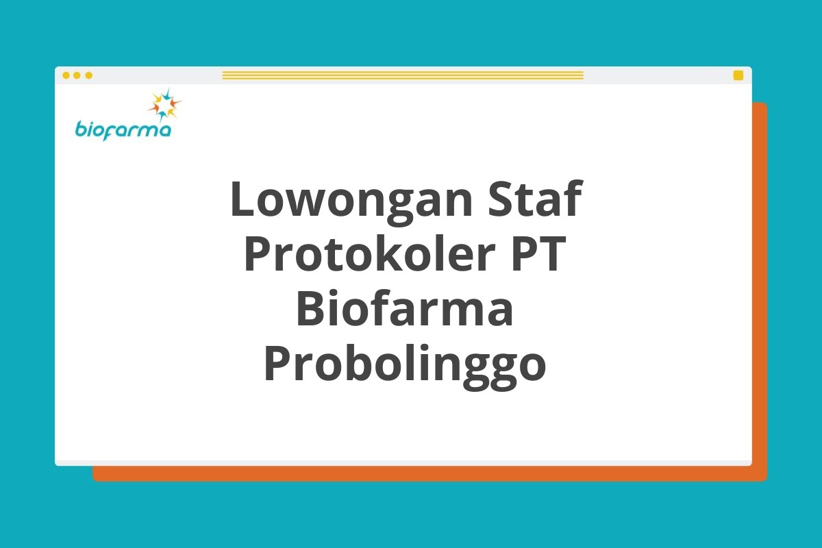 Lowongan Staf Protokoler PT Biofarma Probolinggo