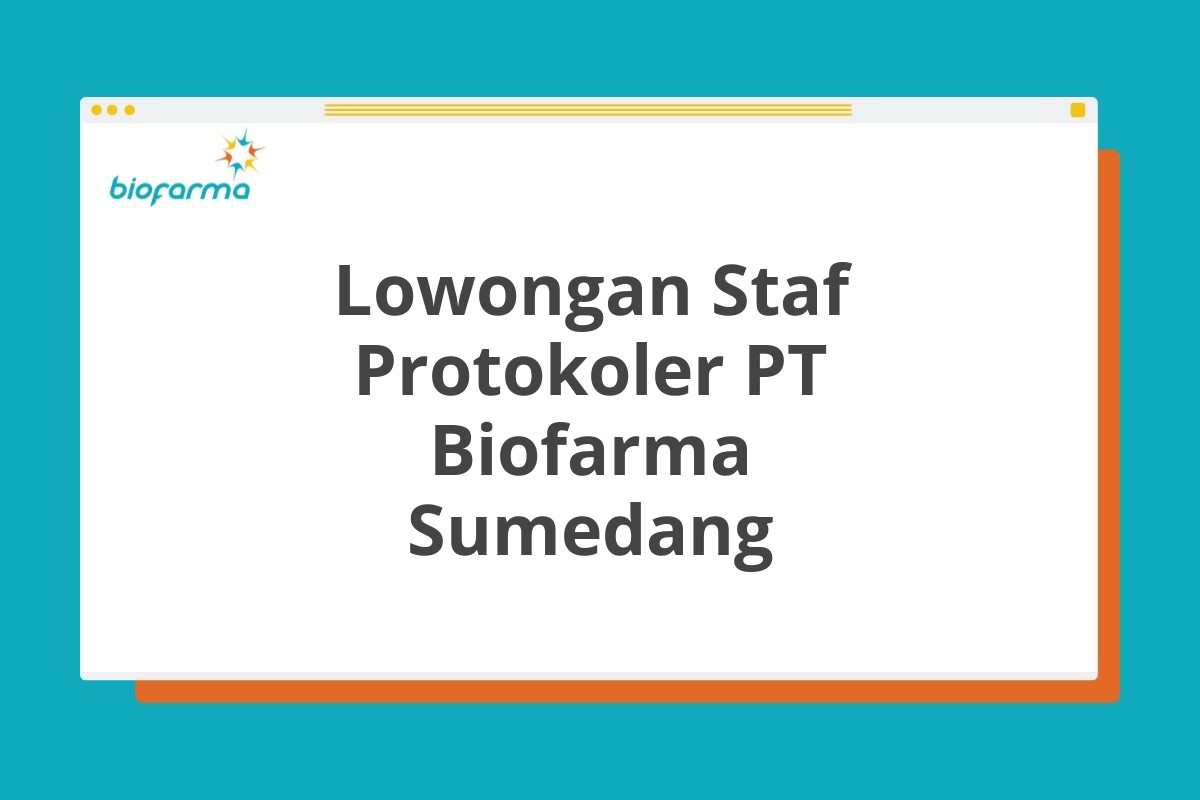 Lowongan Staf Protokoler PT Biofarma Sumedang