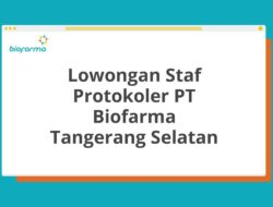 Lowongan Staf Protokoler PT Biofarma Tangerang Selatan Tahun 2025 (Lamar Sekarang)