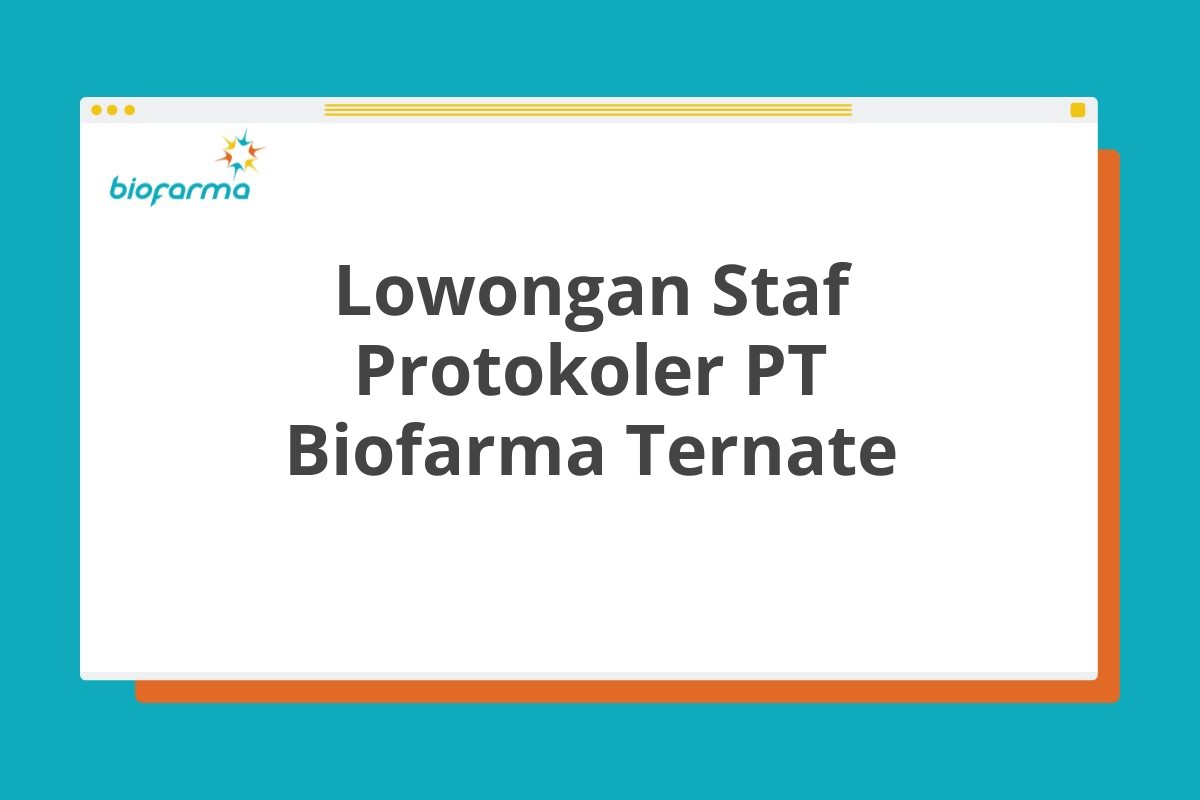 Lowongan Staf Protokoler PT Biofarma Ternate