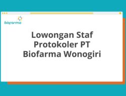 Lowongan Staf Protokoler PT Biofarma Wonogiri Tahun 2025 (Lamar Sekarang)