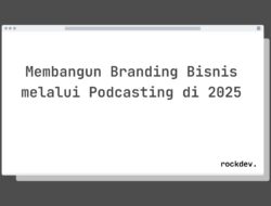 5 Cara Membangun Branding Bisnis Kuat lewat Podcasting di 2025