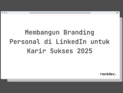 5 Cara Membangun Branding Personal di LinkedIn untuk Karir Sukses 2025