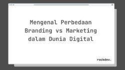 Mengenal Perbedaan Branding vs Marketing dalam Dunia Digital