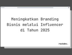 5 Cara Meningkatkan Branding Bisnis dengan Influencer di Tahun 2025