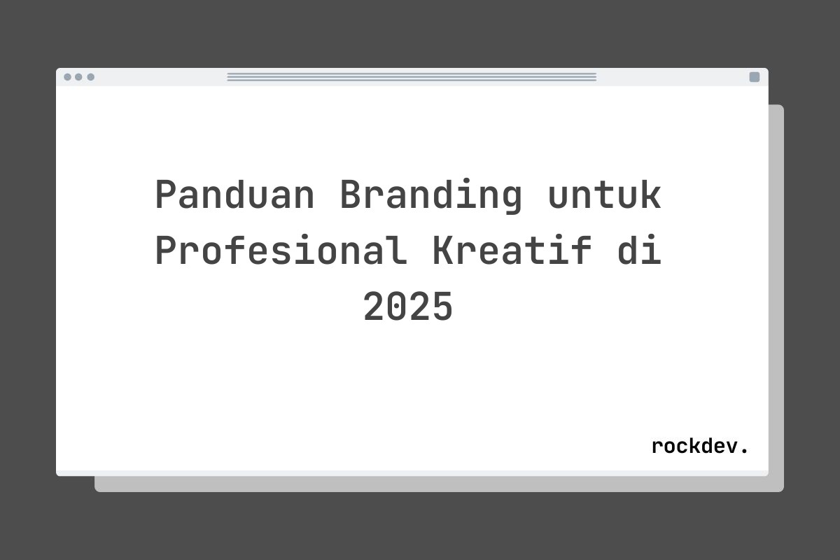 Panduan Branding untuk Profesional Kreatif di 2025