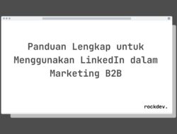 7 Cara Raih Prospek B2B Berkualitas Tinggi Lewat LinkedIn