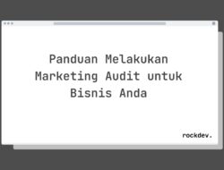 7 Cara Melakukan Marketing Audit untuk Bisnis Anda dengan Hasil Maksimal