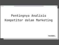 Inilah 5 Fakta Menarik Tentang Pentingnya Analisis Kompetitor dalam Marketing