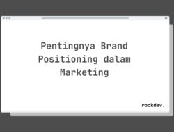 5 Fakta Menarik Tentang Pentingnya Brand Positioning dalam Marketing