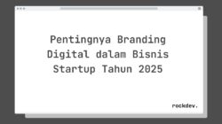 Pentingnya Branding Digital dalam Bisnis Startup Tahun 2025