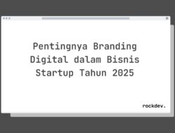 5 Fakta Menarik Tentang Pentingnya Branding Digital dalam Bisnis Startup Tahun 2025