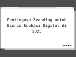 5 Fakta Menarik Tentang Pentingnya Branding untuk Bisnis Edukasi Digital di 2025