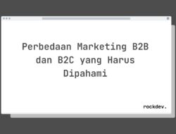 Inilah 7 Fakta Menarik Tentang Perbedaan Marketing B2B dan B2C yang Harus Dipahami