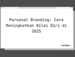 7 Cara Bangun Personal Branding Kuat untuk Meningkatkan Nilai Diri di 2025